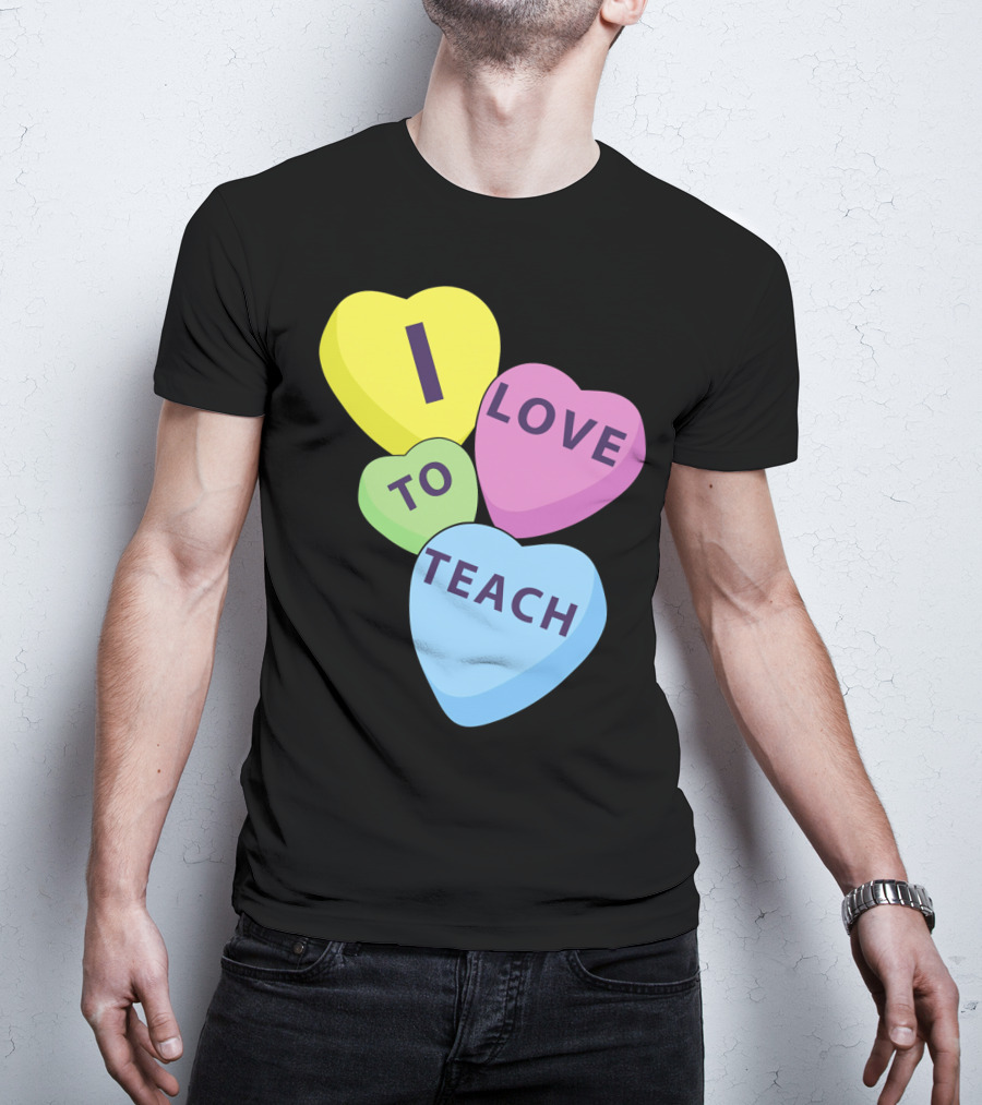 I Love To Teach Valentines Day Teacher Conversation Hearts T-Shirt