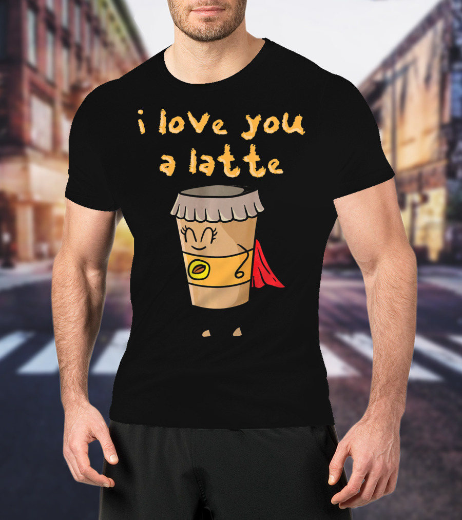 I Love You A Latte Coffee Superhero T-Shirt