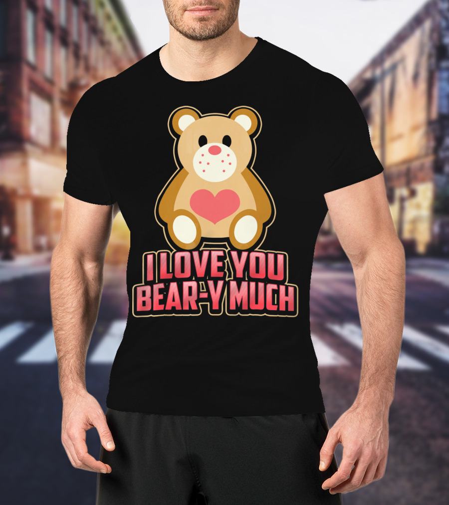 I Love You Bear Y Much Cute Valentine Bear T-Shirt