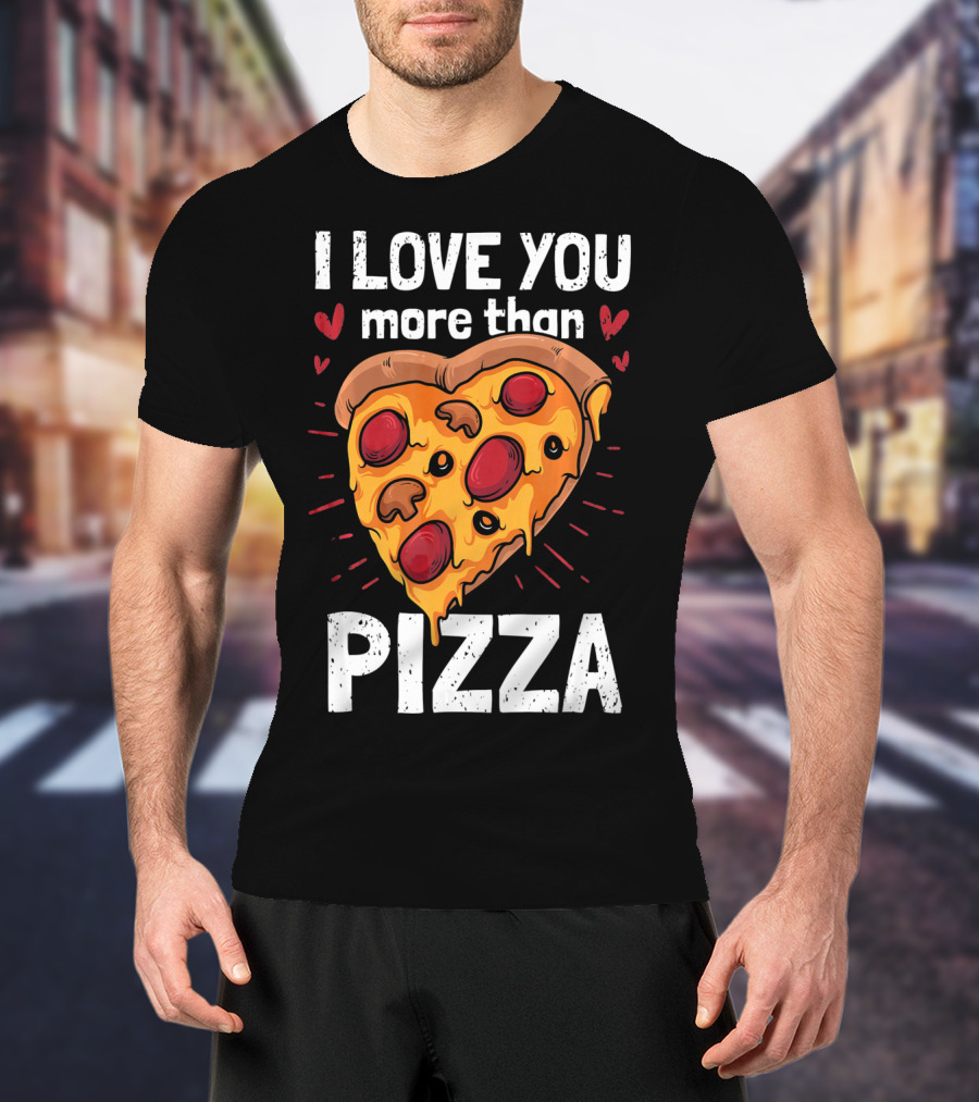 I Love You More Than Pizza Valentine Heart Pepperoni Slice T-Shirt