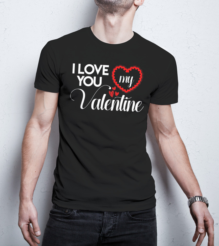 I Love You My Valentine Heart Valentines Day T-Shirt