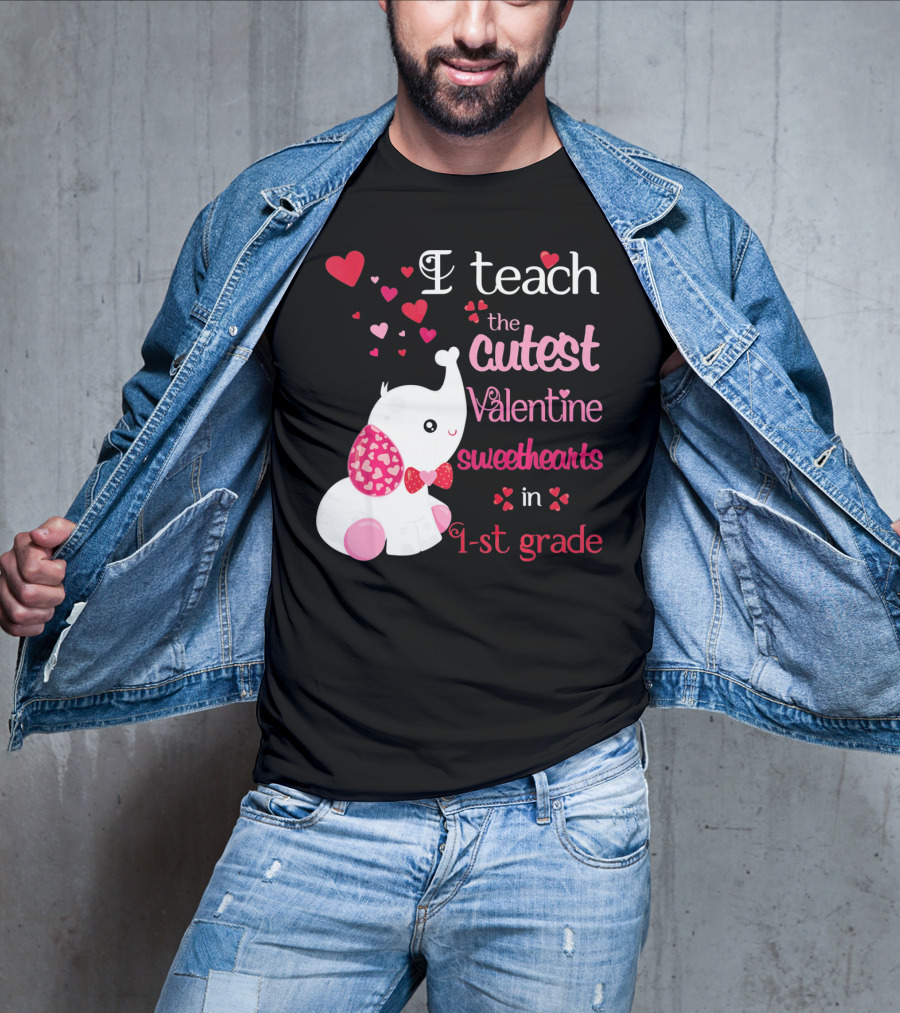 I Teach The Cutest Valentine Sweethearts In 1st Grade With Elephant Hearts T-Shirt