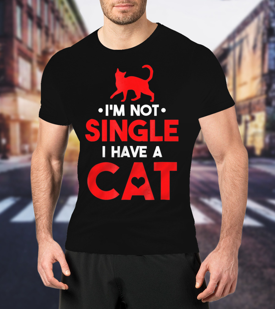 I'm Not Single I Have A Cat Valentine's Day Cat Lover T-Shirt