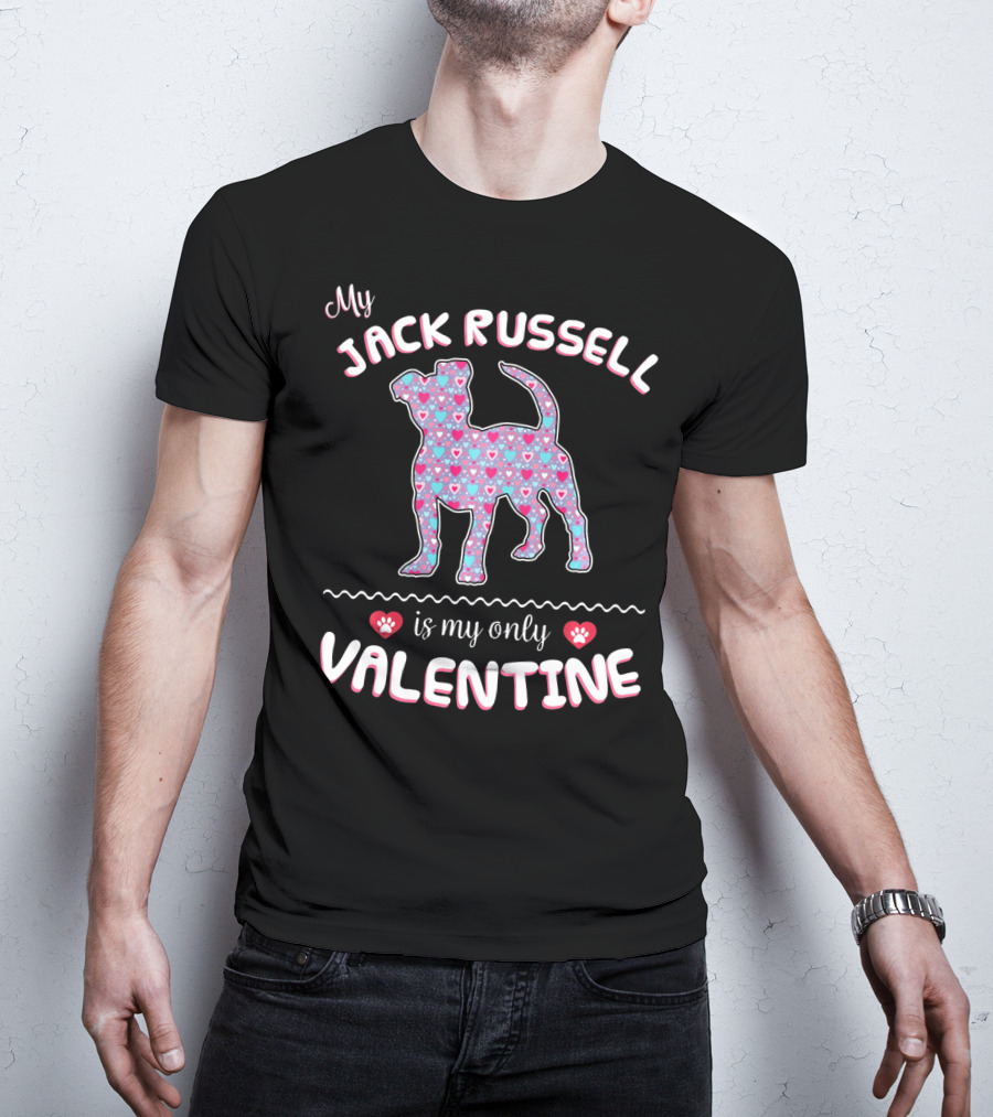 My Jack Russell Is My Only Valentine T-Shirt