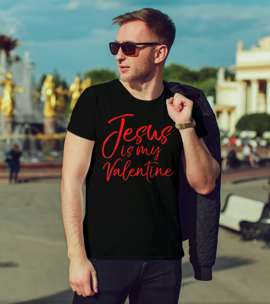 Jesus Is My Valentine Christian Faith Red Typography T-Shirt