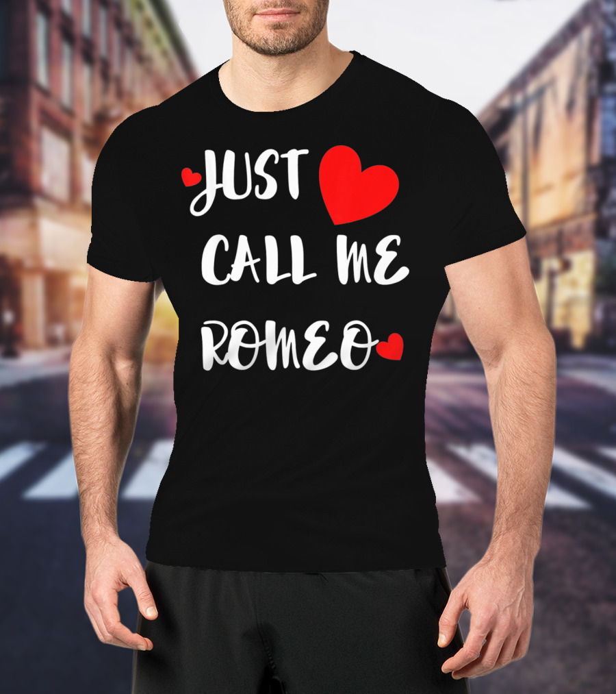 Just Call Me Romeo Valentine's Day Hearts T-Shirt