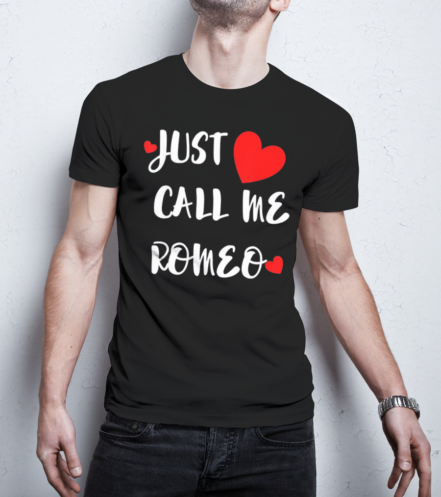 Just Call Me Romeo Valentine's Day Hearts T-Shirt