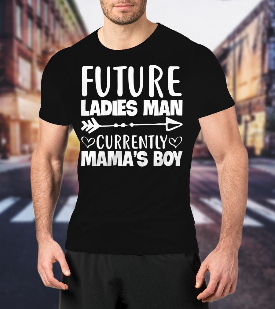Future Ladies Man Currently Mama's Boy Arrow Hearts T-Shirt