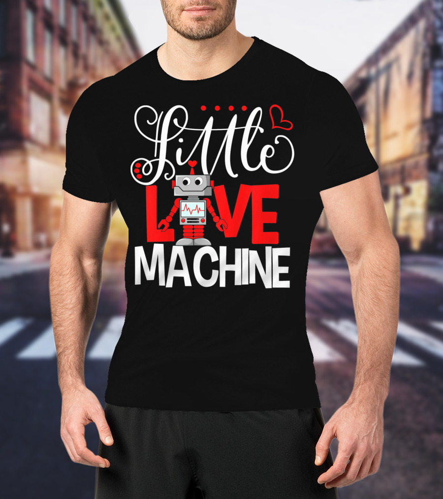 Little Love Machine Robot Valentines Day T-Shirt