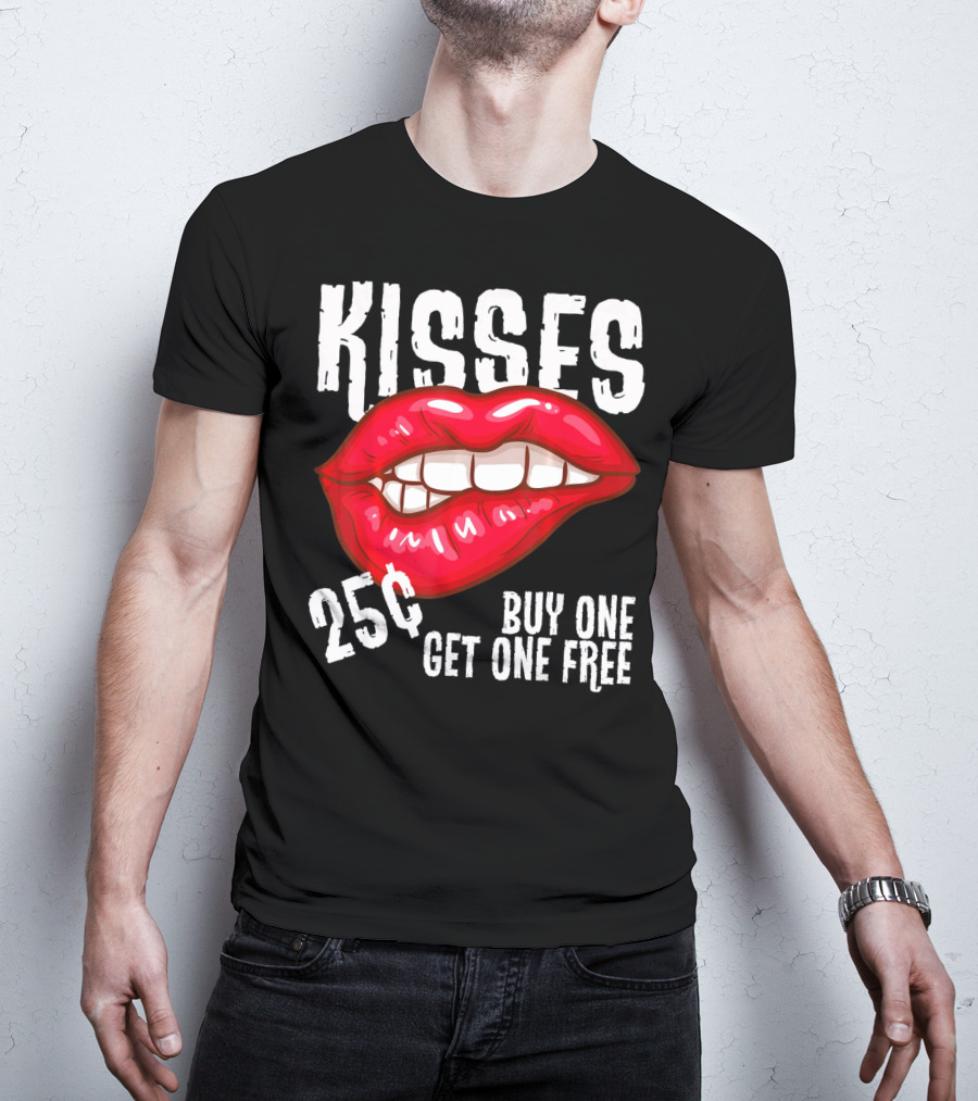 Kisses 25 Cents Buy One Get One Free Lips T-Shirt