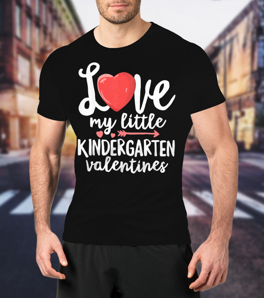Love My Little Kindergarten Valentines Heart And Arrow T-Shirt