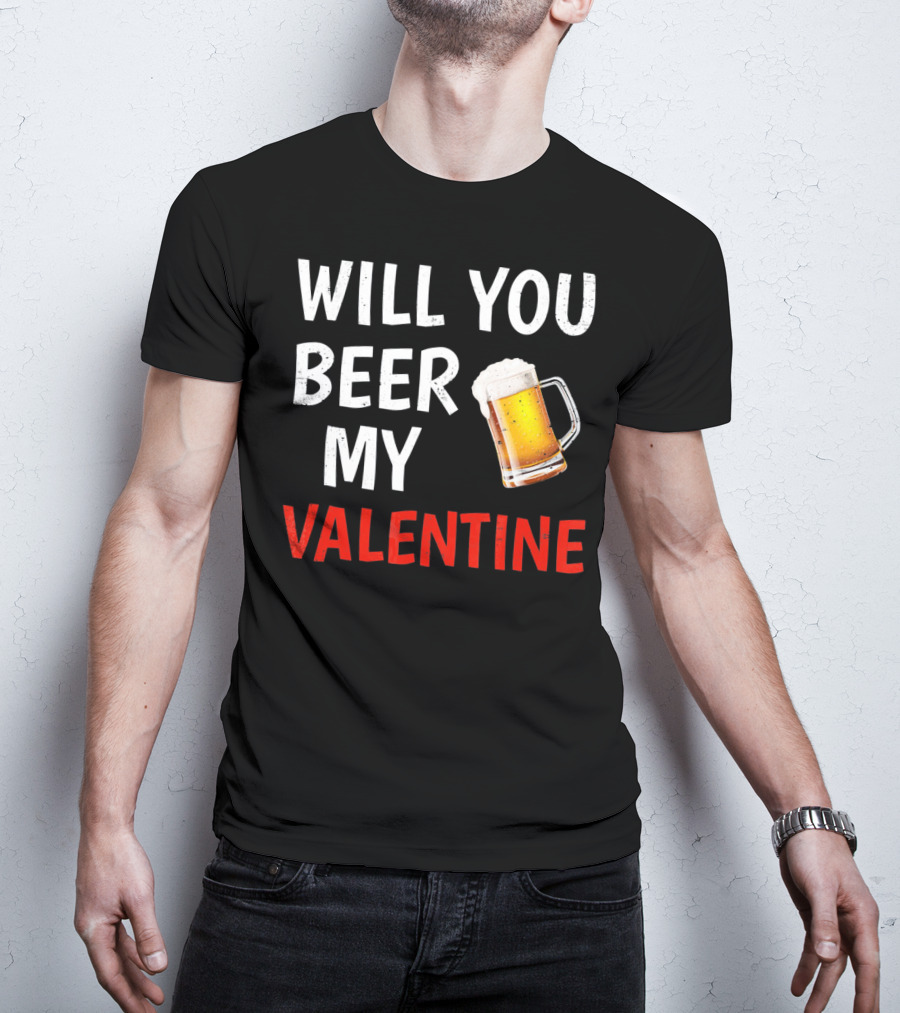 Will You Beer My Valentine Matching Valentine's Day Beer Mug T-Shirt
