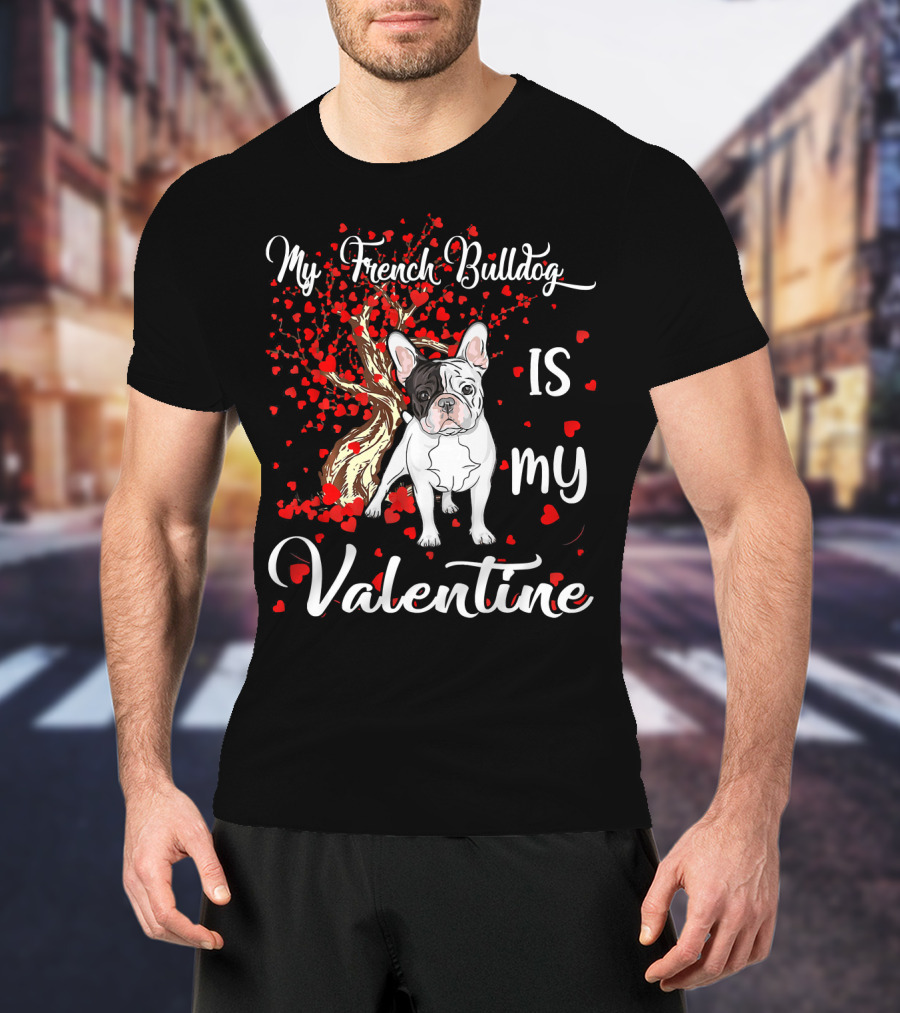 My French Bulldog Is My Valentine T-Shirt
