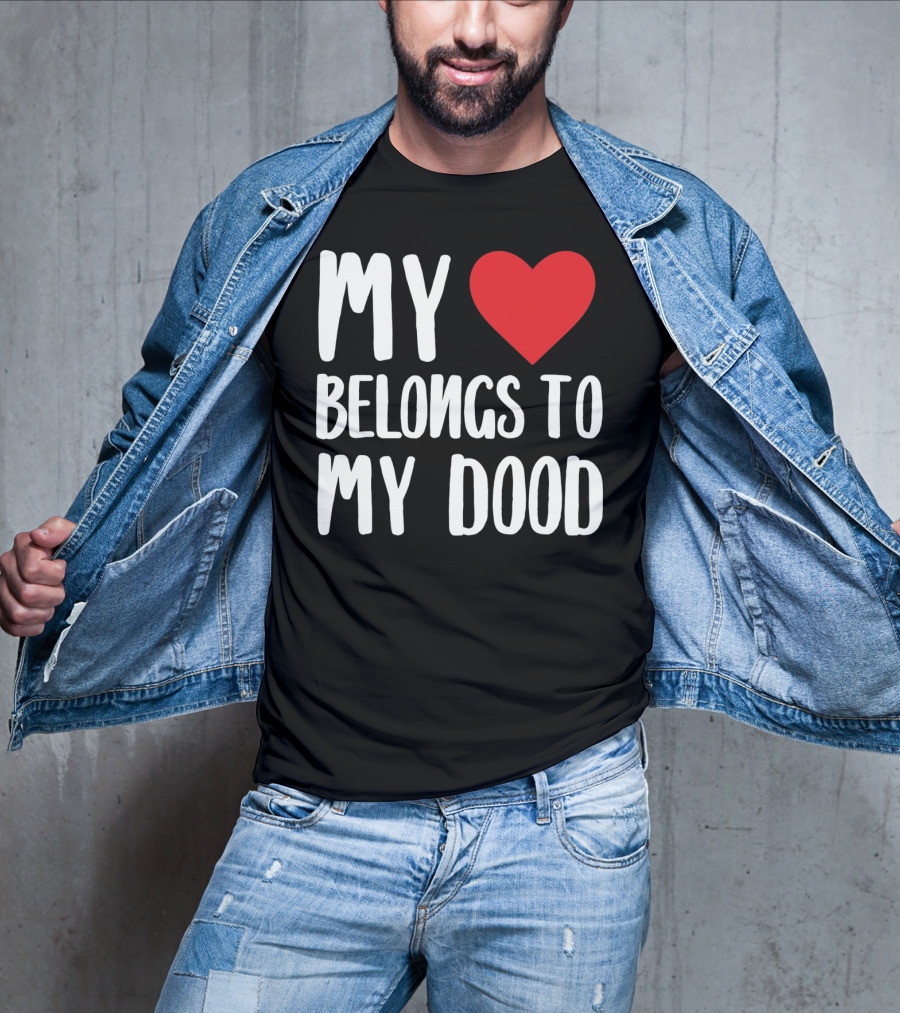 My Heart Belongs To My Dood Valentine Go T-Shirt