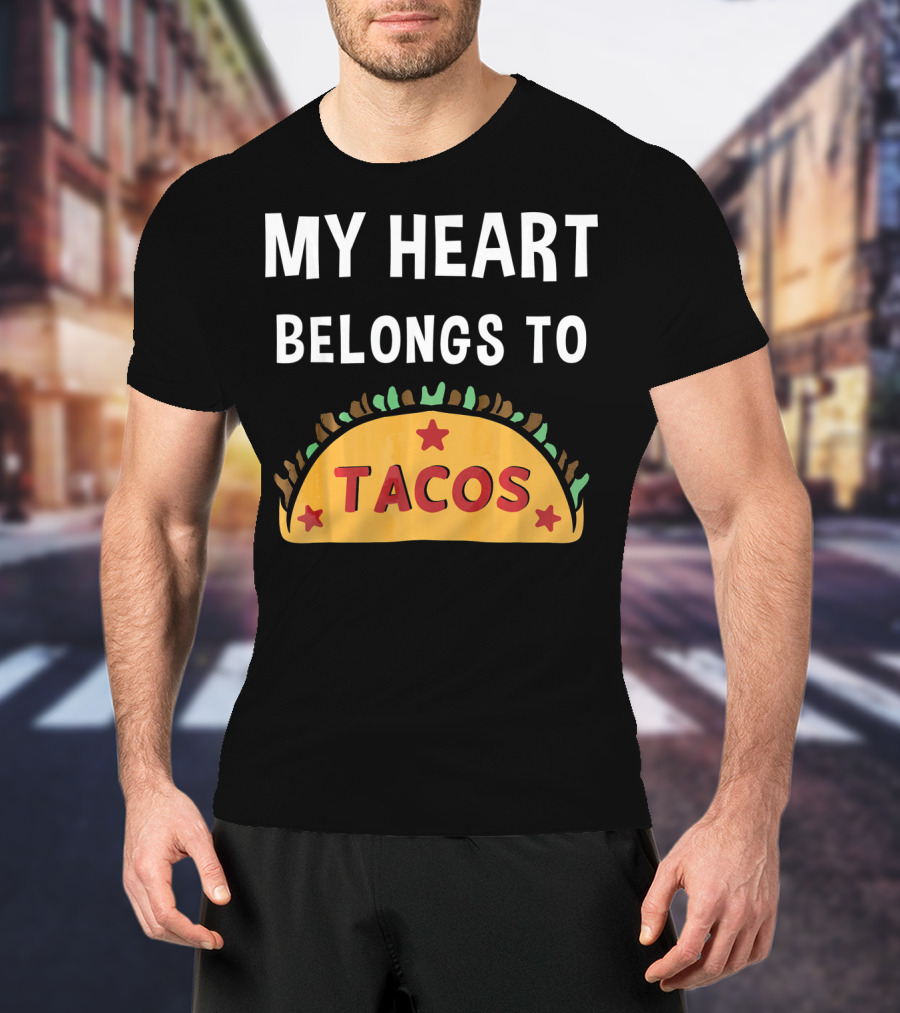 My Heart Belongs To Tacos Valentin Taco T-Shirt
