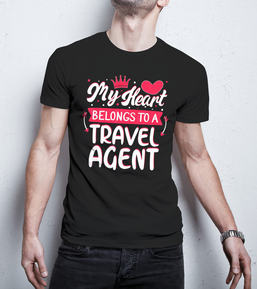 My Heart Belongs To A Travel Agent T-Shirt