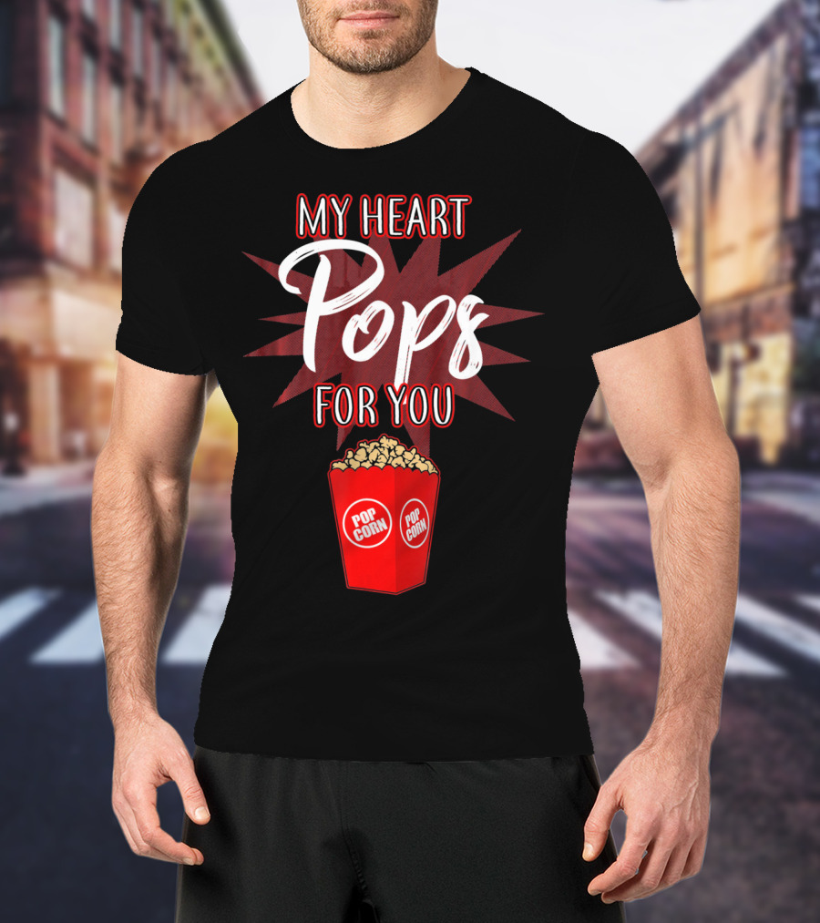 My Heart Pops For You Popcorn Snack Pop Corn T-Shirt
