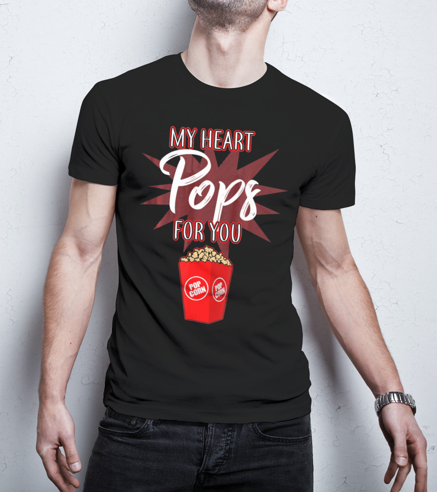 My Heart Pops For You Popcorn Snack Pop Corn T-Shirt