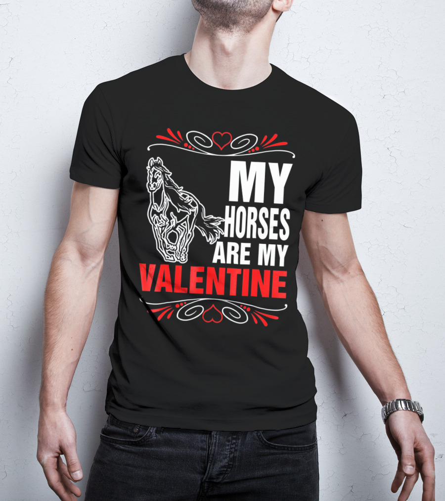 MY HORSES ARE MY VALENTINE Horse Heart T-Shirt
