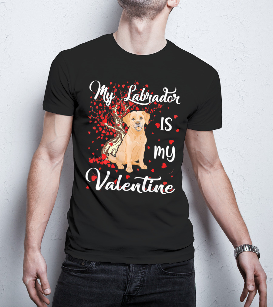 My Labrador Is My Valentine T-Shirt