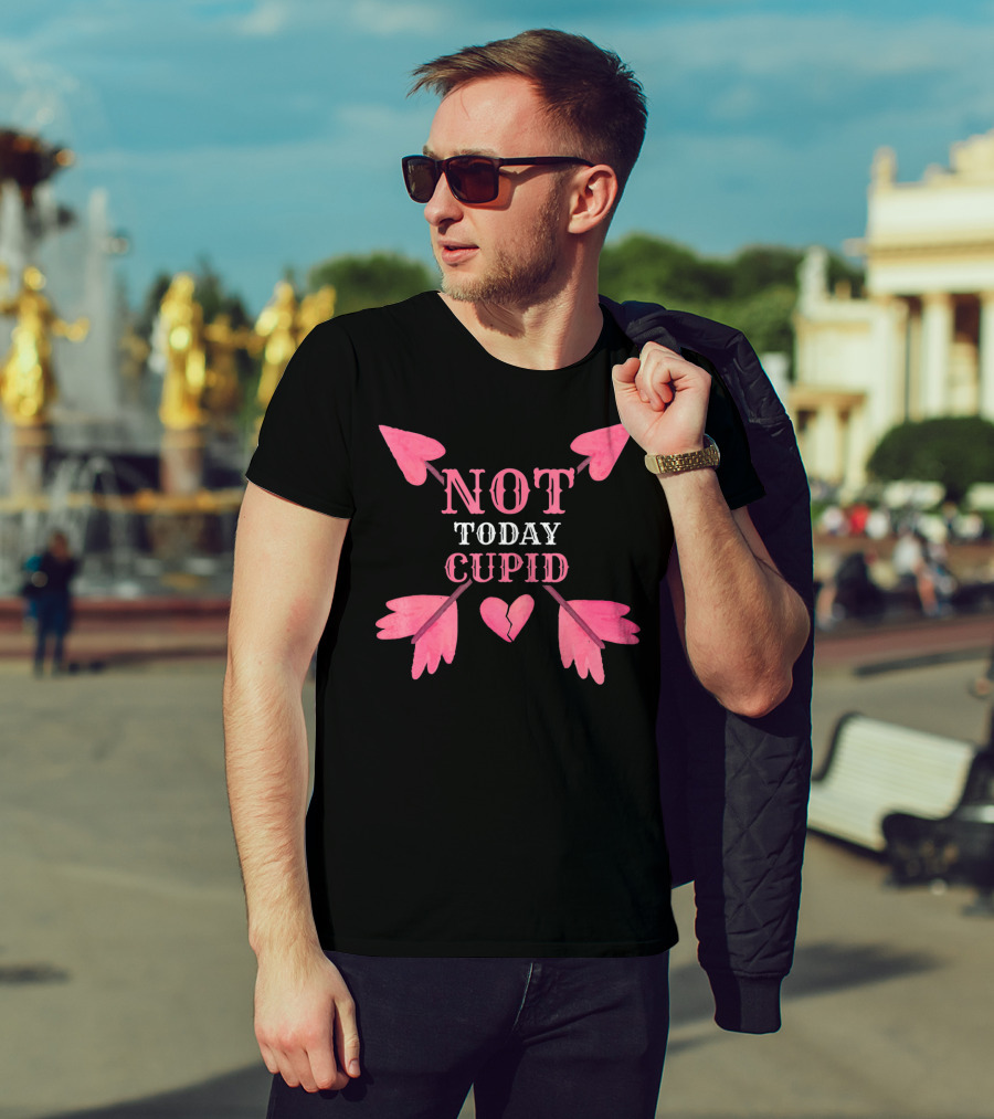 Not Today Cupid Funny Cool Heart Arrows T-Shirt