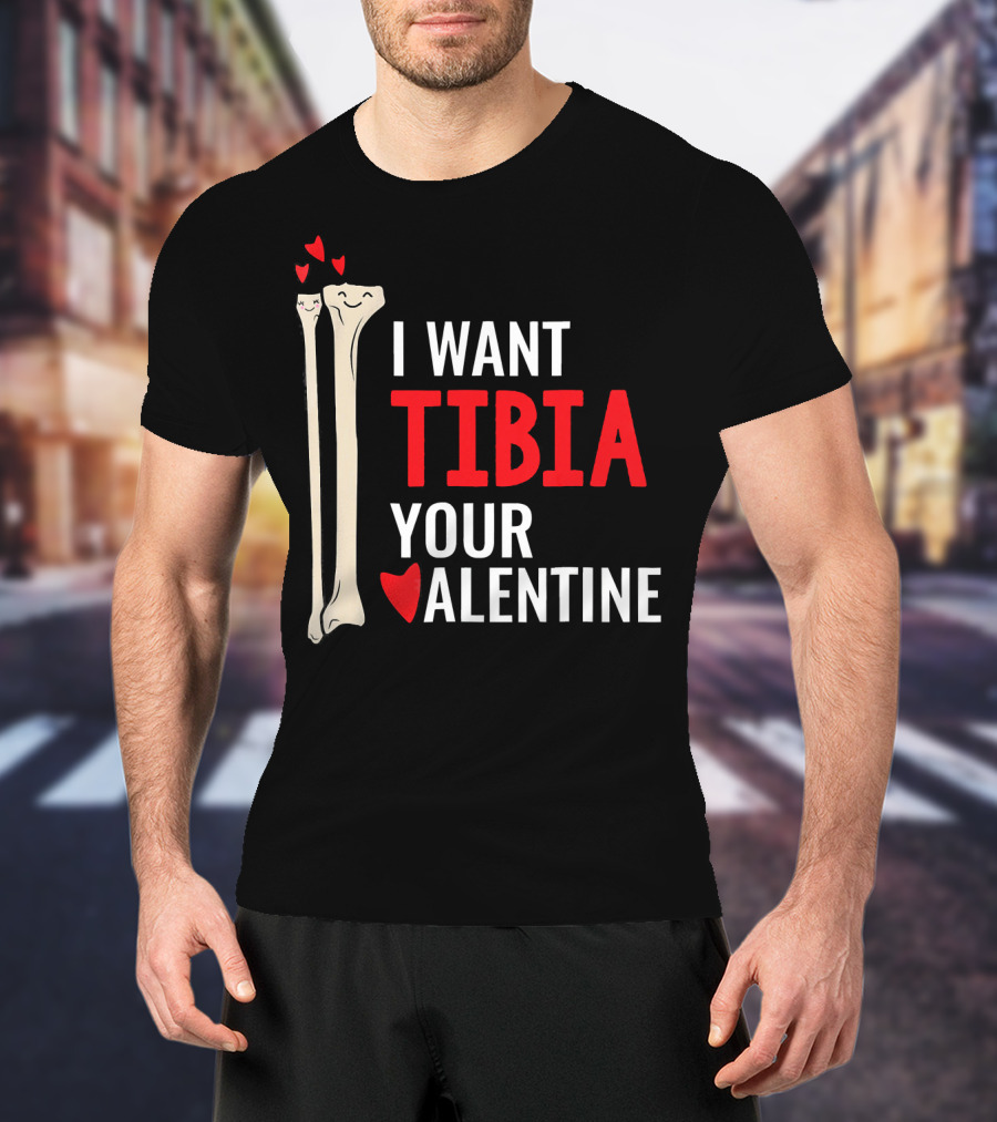 Orthopedic Surgeon I Want Tibia Your Valentine T-Shirt