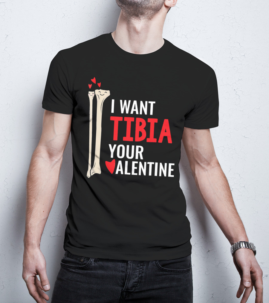 Orthopedic Surgeon I Want Tibia Your Valentine T-Shirt