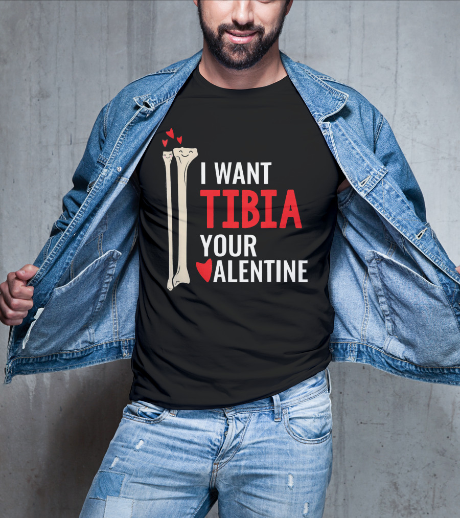 Orthopedic Surgeon I Want Tibia Your Valentine T-Shirt