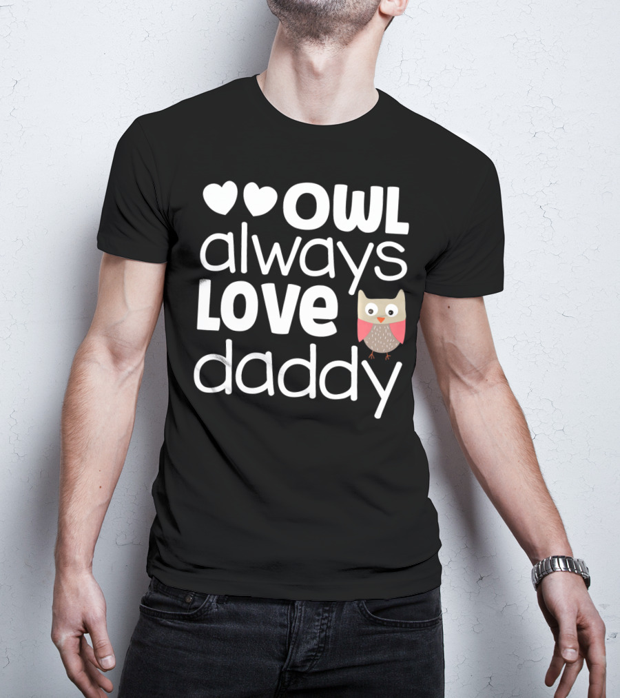 Owl Always Love Daddy Valentine Hearts Cute Owl T-Shirt