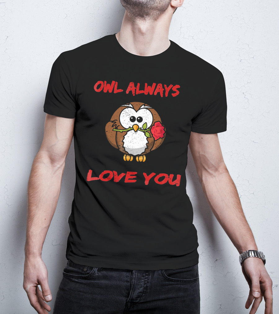 Owl Always Love You Valentine’s Owl Holding Rose T-Shirt