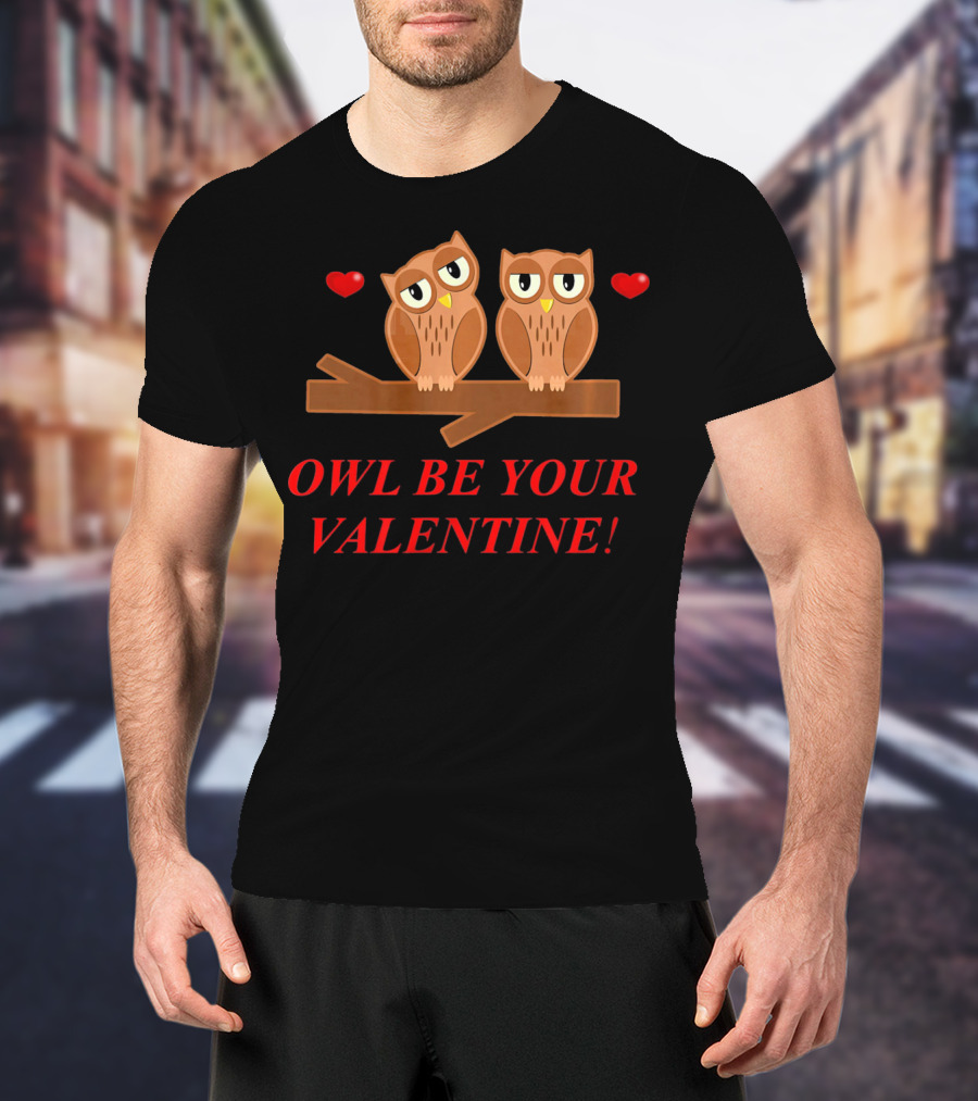 Owls Be Your Valentine Hearts T-Shirt
