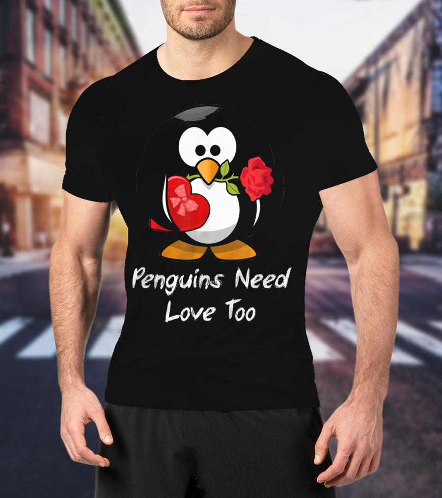 Penguins Need Love Too Funny Valentine's Day Penguin With Heart And Rose T-Shirt