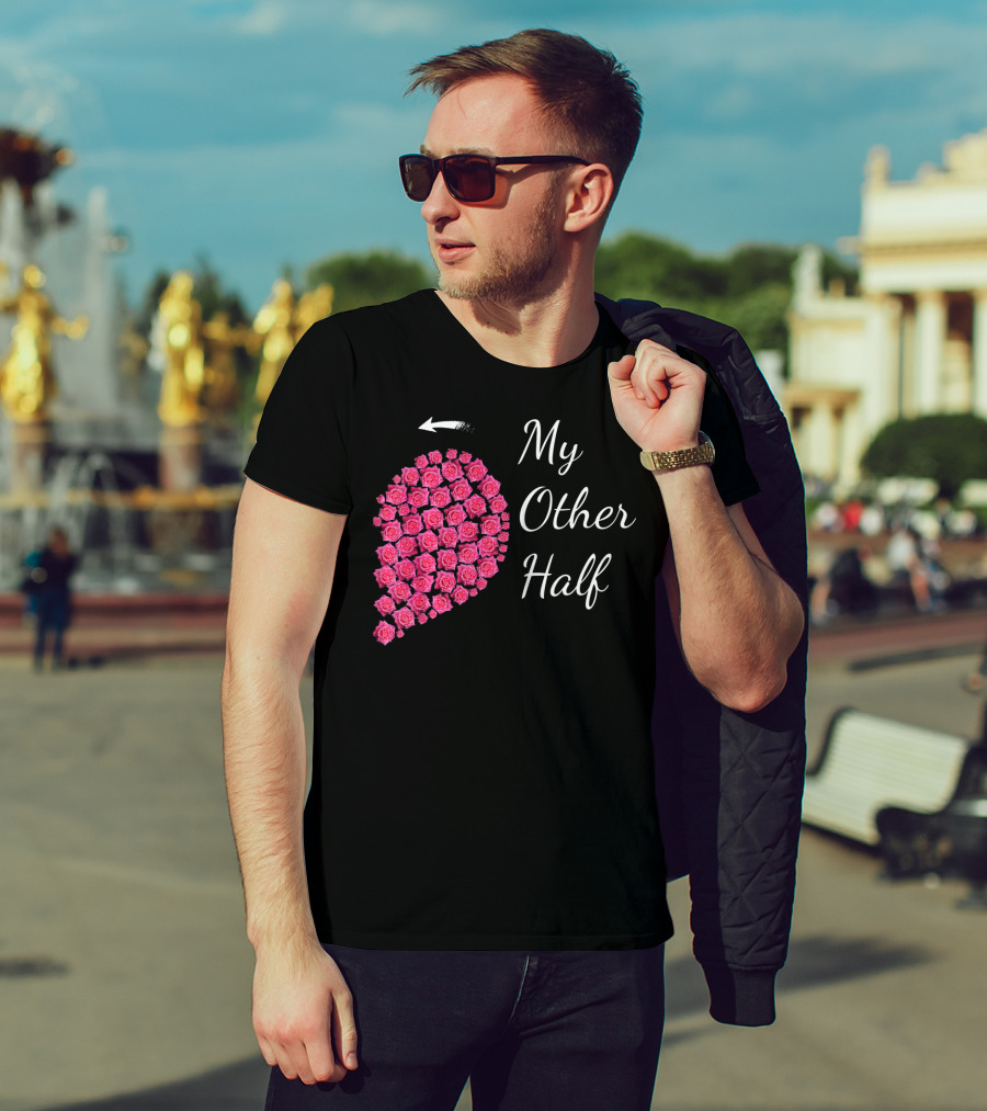 My Other Half Pink Rose Half Heart Valentine T-Shirt