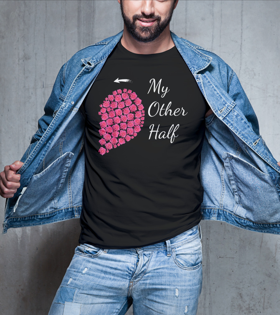 My Other Half Pink Rose Half Heart Valentine T-Shirt