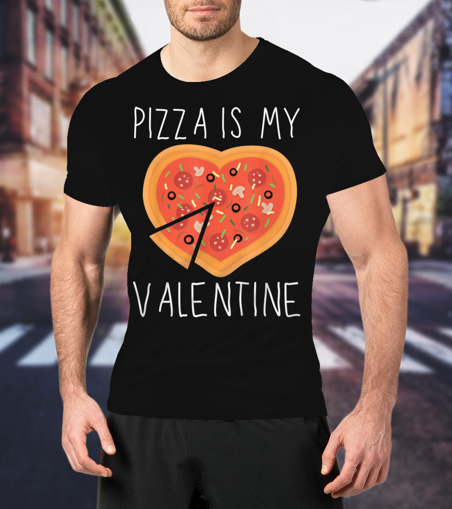 Pizza Is My Valentine Heart-Shaped Valentine's Day Pizza T-Shirt