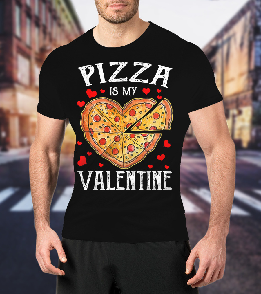 Pizza Is My Valentine Heart Shaped Pizza With Hearts T-Shirt