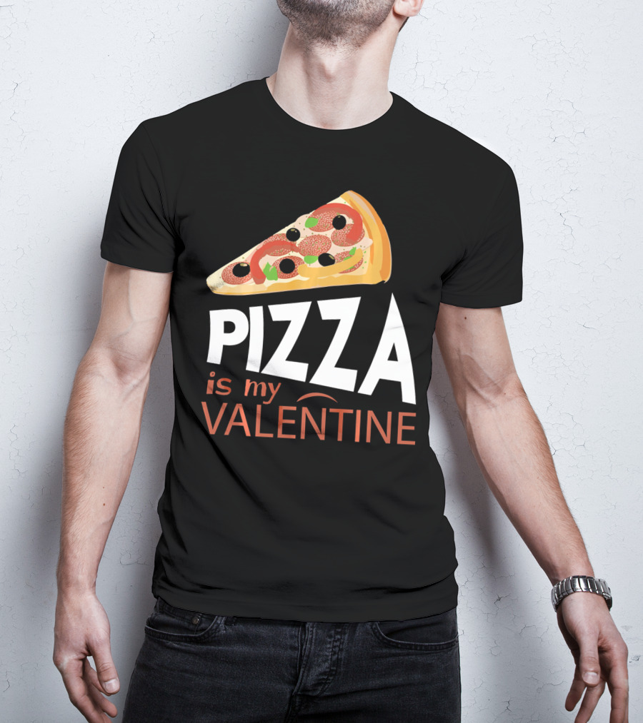 Pizza Is My Valentine Food Lover Valentine T-Shirt