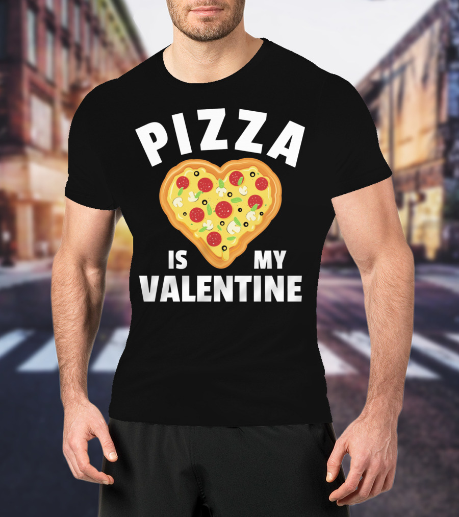 Pizza Is My Valentine Funny Food Lovers Heart Shaped Pizza T-Shirt