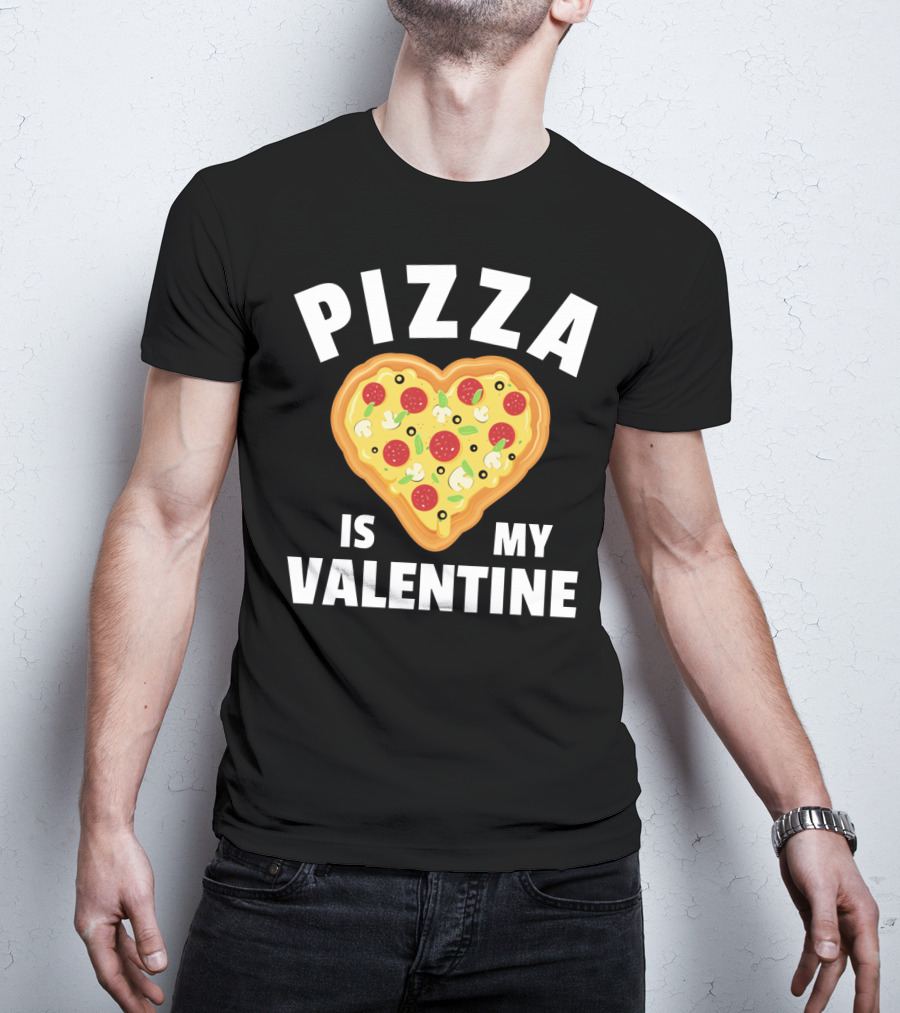 Pizza Is My Valentine Funny Food Lovers Heart Shaped Pizza T-Shirt