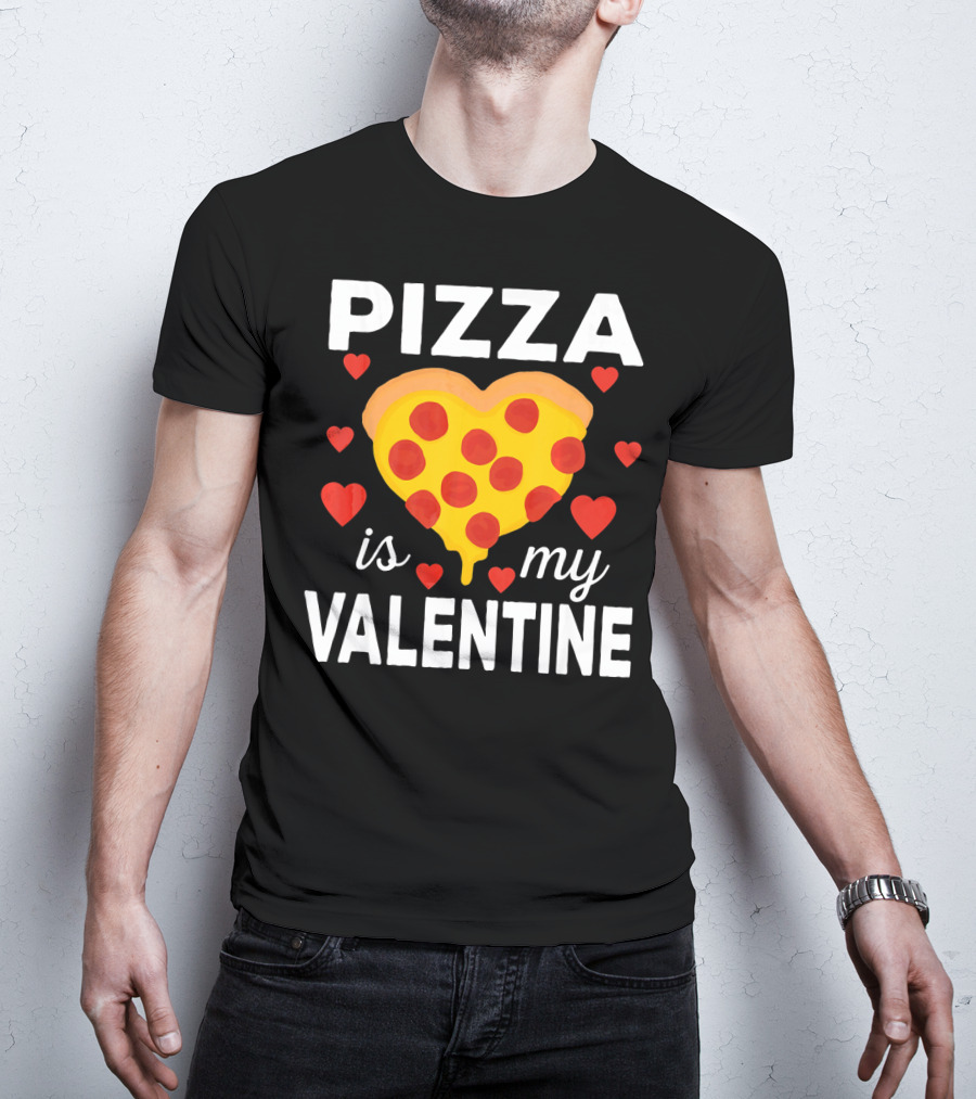 Pizza Is My Valentine Heart-Shaped Pizza Love T-Shirt