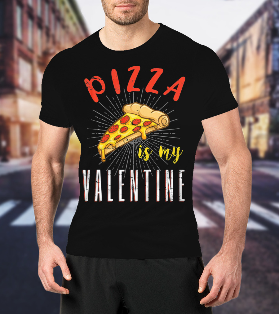 Pizza Is My Valentine Valentine Pizza Slice Love T-Shirt