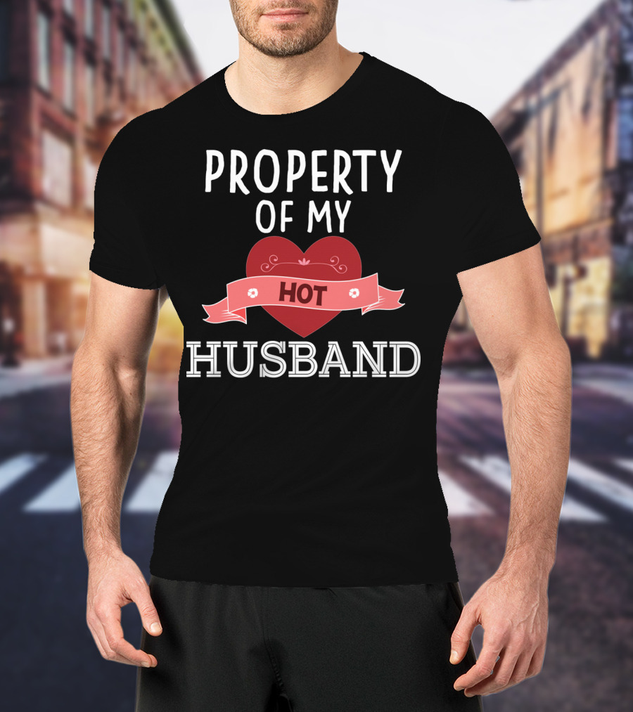 Property Of My Hot Husband Valentine's Day Heart T-Shirt