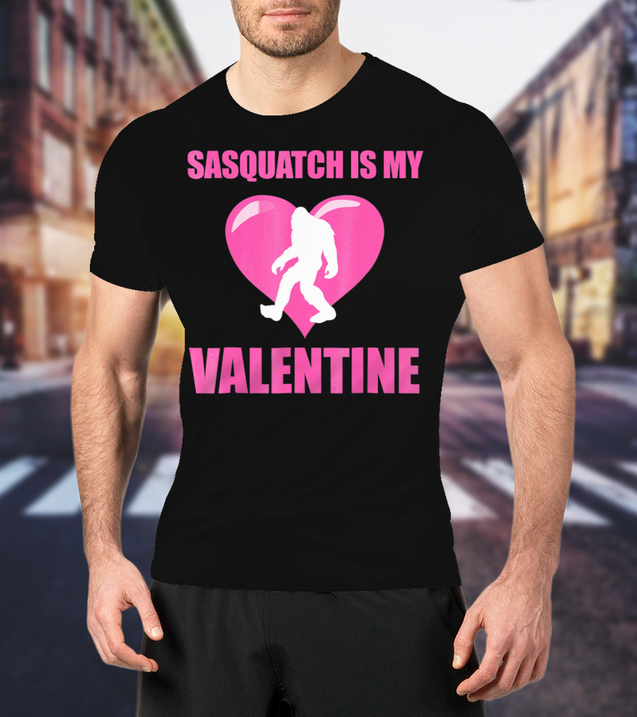 Sasquatch Is My Valentine Bigfoot Pink Heart T-Shirt