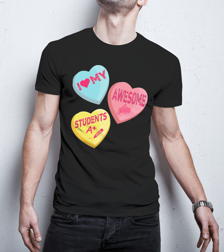 I Love My Awesome Students A+ School Principal Valentines Day T-Shirt