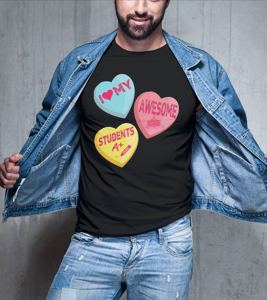 I Love My Awesome Students A+ School Principal Valentines Day T-Shirt