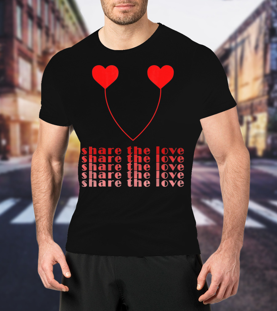Share The Love Hearts Valentines Day T-Shirt