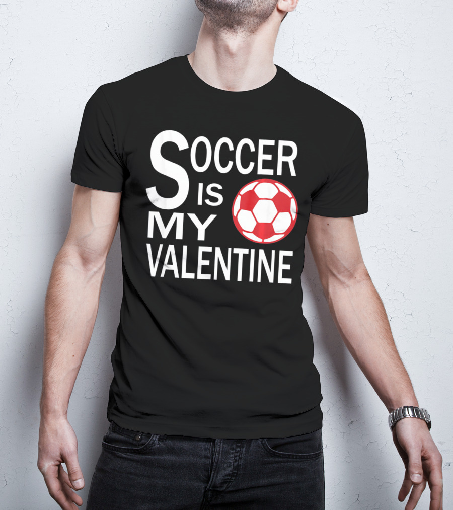 Soccer Is My Valentine Funny Valentine Soccer Ball T-Shirt
