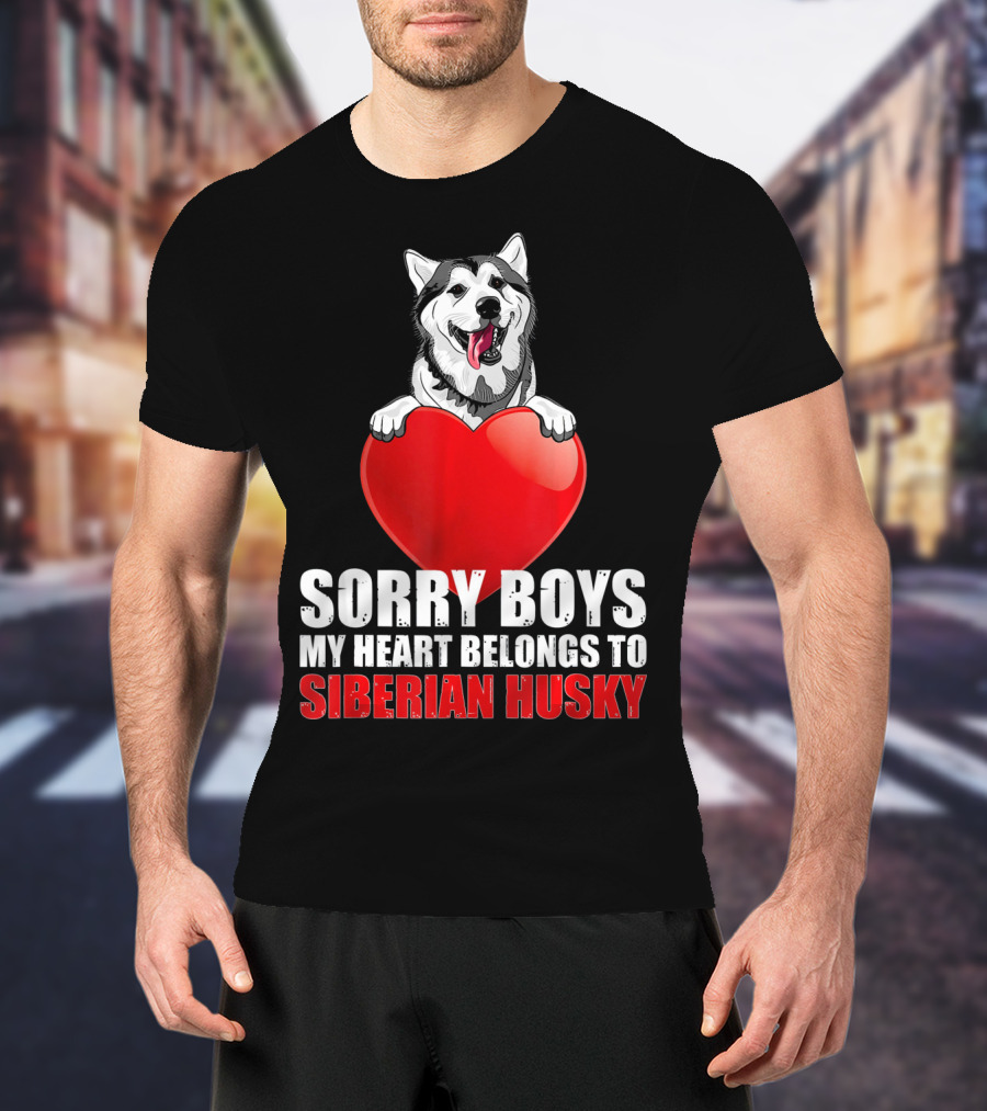 Sorry Boys My Heart Belongs To Siberian Husky T-Shirt