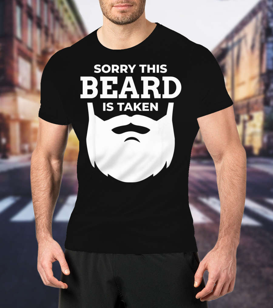 Sorry This Beard Is Taken Valentine's Day Message T-Shirt