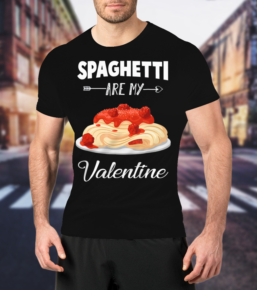 Spaghetti Are My Valentine With Heart Arrow And Pasta Plate T-Shirt